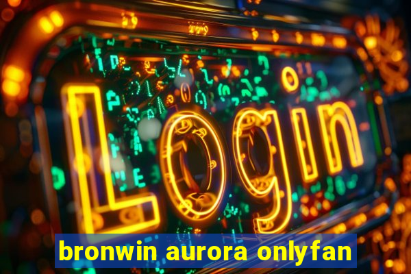 bronwin aurora onlyfan